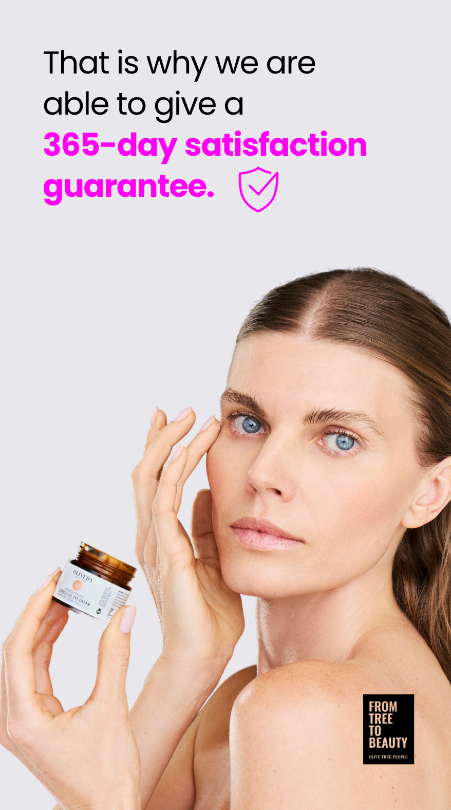 Woman applying eye cream while holding a small amber jar next to headline 365-day satisfaction guarantee on a pale gray background