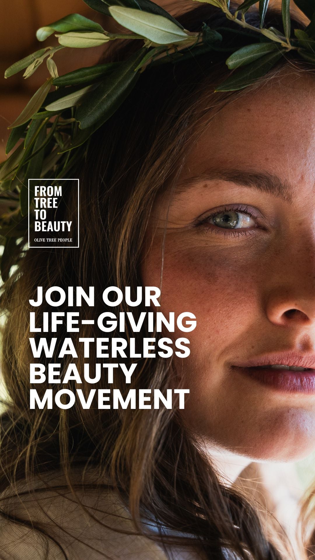 Close-up of woman wearing olive leaf crown with overlaid text Join our life-giving waterless beauty movement